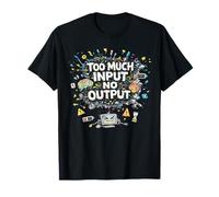 Trop d'entrée, Pas de Sortie, drôle Meme surstimulé Burnout T-Shirt