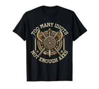 Trop d'imdiots pas assez de haches Vikings Mythologie Dieu nordique T-Shirt