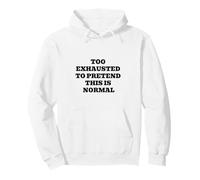 Trop épuisé pour prétendre Que C'est Normal Sweat à Capuche