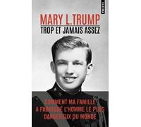 Trop et jamais assez: Comment ma famille a fabriqué l'homme le plus dangereux du monde