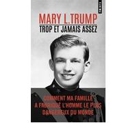 Trop et jamais assez Comment ma famille a fabriqué l'homme le plus dangereux du monde - Mary L. Trump - Points - Poche - Etude