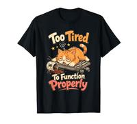 Trop Fatigué pour Fonctionner Correctement T-Shirt