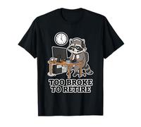 Trop fauché pour Prendre sa Retraite Meme Raccoon Office Burnout T-Shirt