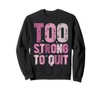 Trop Fort pour cesser de Fumer la Sensibilisation au Cancer du Sein Survivant Sweatshirt