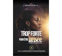 Trop forte pour être brisée: Formée à ne jamais faillir