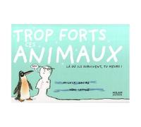 Trop forts ces animaux: Là où ils survivent, tu meurs !