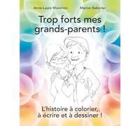 Trop forts mes grands-parents !: L'histoire à colorier, à écrire et à dessiner