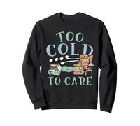 Trop Froid pour Entretenir Hiver Neige Neige Climat Glace Saison Froide Sweatshirt