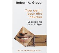 Trop gentil pour être heureux : Le syndrome du chic type