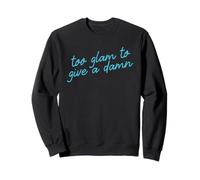 Trop Glamour pour Donner Un Putain de Script d'affirmation Sweatshirt
