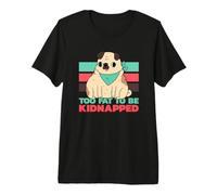 Trop Gros pour être kidnappé, drôle T-Shirt Haut de Gamme