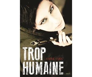 Trop humaine - Amélie Sarn - Seuil Jeunesse - broché - Roman adolescent dès 13 ans