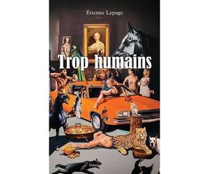 Trop humains - Étienne Lepage - Dramaturges Eds - broché - Théâtre