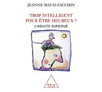 Trop intelligent pour être heureux ? L'adulte surdoué