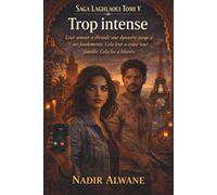 Trop intense: Saga Laghlaoui - Tome 5 : Leur amour a bouleversé une dynastie. Il leur a coûté une famille. Il les a rendus libres.