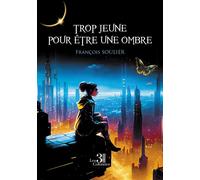 Trop jeune pour être une ombre - François Soulier - Trois Colonnes - broché - Roman