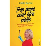 Trop jeune pour être vieille: Petit manuel de savoir rire (et profiter) de son âge