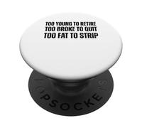 Trop Jeune pour Prendre sa Retraite Trop cassé pour Quitter Meme Gag PopSockets PopGrip Adhésif