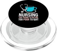 Trop Jeune pour Prendre sa Retraite Trop pauvre pour Quitter l'infirmière infirmière Clinique PopSockets PopGrip pour MagSafe