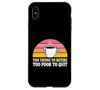 Trop Jeune pour Prendre sa Retraite trop pauvre pour Quitter Un employé fatigué Coque pour iPhone XS Max