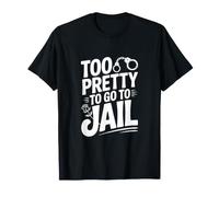 Trop Joli pour Aller en Prison T-Shirt