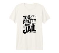 Trop Joli pour Aller en Prison T-Shirt Haut de Gamme
