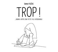 Trop !: Journal intime d'une petite fille hypersensible