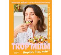 Trop miam Rapide, bon, sain ! - Maureen Valade - Mango - relié - Beau livre