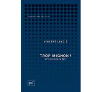 Trop mignon !: Mythologies du cute