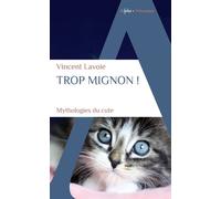 Trop mignon ! Mythologies du cute - Vincent Lavoie - Alpha / Humensis - Poche - Essai