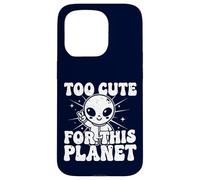 Trop Mignon pour Cette planète : Graphique Extraterrestre Amusant Coque pour iPhone 15 Pro