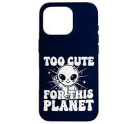 Trop Mignon pour Cette planète : Graphique Extraterrestre Amusant Coque pour iPhone 16 Pro