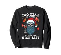 Trop Mort et Ivre Belle liste Humour Noir Squelette de Noël Sweatshirt