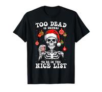 Trop Mort et Ivre Belle liste Humour Noir Squelette de Noël T-Shirt