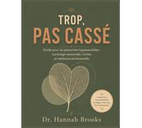 Trop, pas cassé: Guide pour les personnes hypersensibles : surcharge sensorielle, limites et résilience émotionnelle
