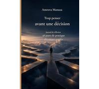 Trop penser avant de prendre une décision : Un journal apaisant pour retrouver la clarté mentale et plus de confiance en soi: Exercices d’écriture ... stress et retrouver un esprit plus paisible.