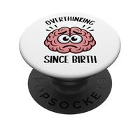 Trop réfléchir Depuis la Naissance, Joli Cerveau, Dicton Amusant, surpenseur PopSockets PopGrip Adhésif