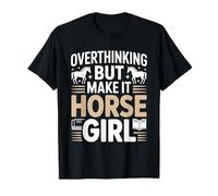 Trop réfléchir, mais Fais-en sorte Que Horse Girl Equestrian T-Shirt