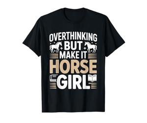 Trop réfléchir, mais Fais-en sorte Que Horse Girl Equestrian T-Shirt
