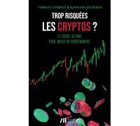 Trop risquées les cryptos ? : Le guide ultime pour investir prudemment