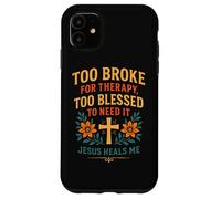 Trop ruiné pour Suivre Une thérapie, Jésus est trop béni pour guérir Un chrétien Coque pour iPhone 11
