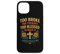 Trop ruiné pour Suivre Une thérapie, Jésus est trop béni pour guérir Un chrétien Coque pour iPhone 13