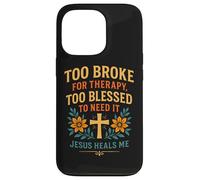 Trop ruiné pour Suivre Une thérapie, Jésus est trop béni pour guérir Un chrétien Coque pour iPhone 13 Pro