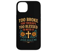 Trop ruiné pour Suivre Une thérapie, Jésus est trop béni pour guérir Un chrétien Coque pour iPhone 14 Plus