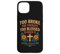 Trop ruiné pour Suivre Une thérapie, Jésus est trop béni pour guérir Un chrétien Coque pour iPhone 15 Plus