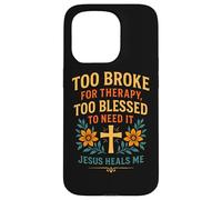 Trop ruiné pour Suivre Une thérapie, Jésus est trop béni pour guérir Un chrétien Coque pour iPhone 15 Pro