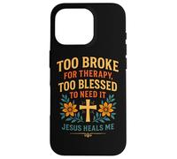 Trop ruiné pour Suivre Une thérapie, Jésus est trop béni pour guérir Un chrétien Coque pour iPhone 16 Pro