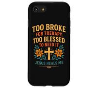 Trop ruiné pour Suivre Une thérapie, Jésus est trop béni pour guérir Un chrétien Coque pour iPhone SE (2020) / 7/8