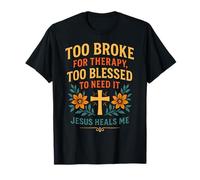 Trop ruiné pour Suivre Une thérapie, Jésus est trop béni pour guérir Un chrétien T-Shirt
