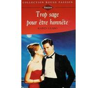 Trop sage pour être honnête : Collection : Harlequin rouge passion n° 719